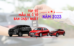 Top 10 ô tô đắt khách nhất Việt Nam năm 2023
