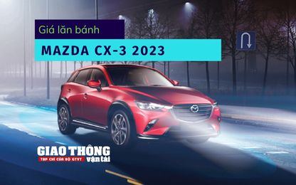Giá lăn bánh Mazda CX-3 phiên bản mới 2023 rẻ nhất phân khúc