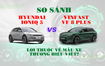So sánh Hyundai Ioniq 5 và VinFast VF 8 Plus - Xe điện trong tầm giá 1,5 tỷ đồng