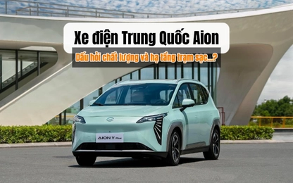 Xe điện Trung Quốc Aion bán tại Việt Nam: Quá nhiều khó khăn từ thiết kế đến trạm sạc