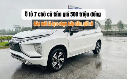 Mua ô tô 7 chỗ cũ tầm 500 triệu đồng: Chiếc xe này đáng chọn hơn Mitsubishi Xpander, Toyota Innova