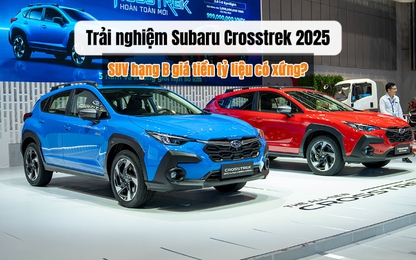 Trải nghiệm Subaru Crosstrek 2025 vừa ra mắt: Giá gần 1,3 tỷ đồng liệu có gặp khó?