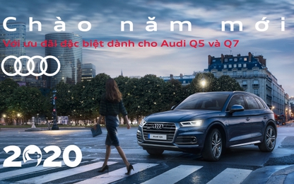 Audi Việt Nam ưu đãi Tết 2020 dành cho Audi Q5 & Q7