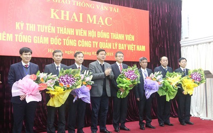 7 thí sinh đang thi tuyển TGĐ Tổng công ty quản lý bay Việt Nam