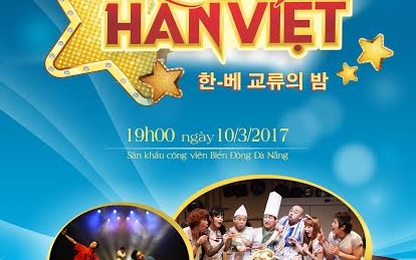 Đà Nẵng sẽ sống động "Đêm giao lưu văn hoá Hàn- Việt" ngày 10/3/2017