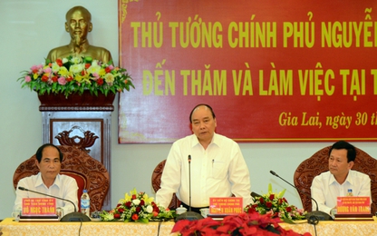Thủ tướng Nguyễn Xuân Phúc:Gia Lai cần tập trung 3 hướng chính để phát triển