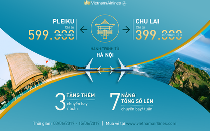 Hà Nội-Chu Lai và Hà Nội-Pleiku tăng chuyến với giá hấp dẫn